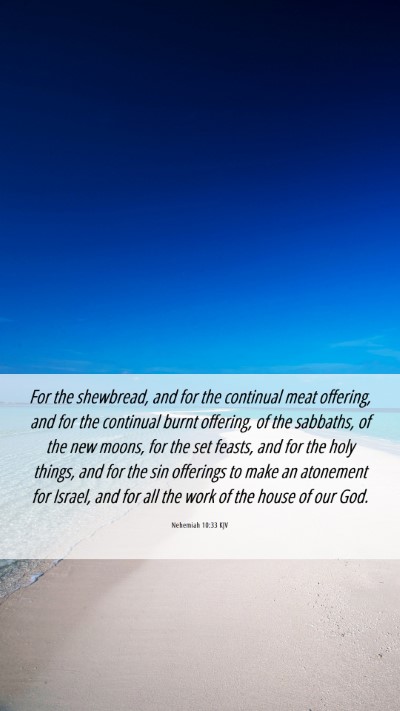 Picture 06 - Nehemiah 10:33 KJV Mobile Phone Wallpaper - For the shewbread, and for the continual meat - Mobile Bible Verse Wallpaper