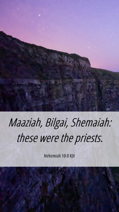 Picture 06 - Nehemiah 10:8 KJV Mobile Phone Wallpaper - Maaziah, Bilgai, Shemaiah: these were the - Mobile Bible Verse Wallpaper