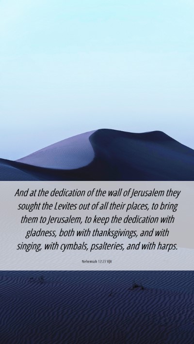 Picture 06 - Nehemiah 12:27 KJV Mobile Phone Wallpaper - And at the dedication of the wall of Jerusalem - Mobile Bible Verse Wallpaper