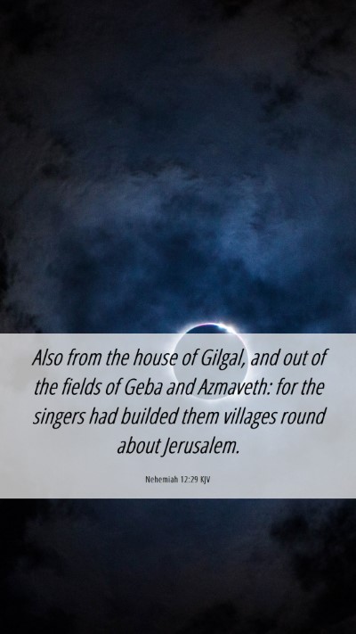 Picture 06 - Nehemiah 12:29 KJV Mobile Phone Wallpaper - Also from the house of Gilgal, and out of the - Mobile Bible Verse Wallpaper