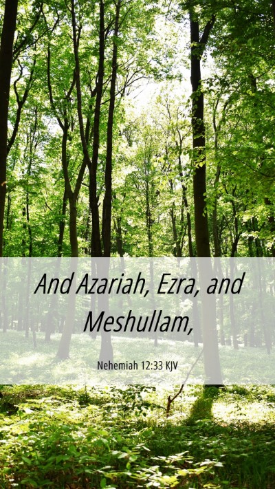 Picture 06 - Nehemiah 12:33 KJV Mobile Phone Wallpaper - And Azariah, Ezra, and - Mobile Bible Verse Wallpaper