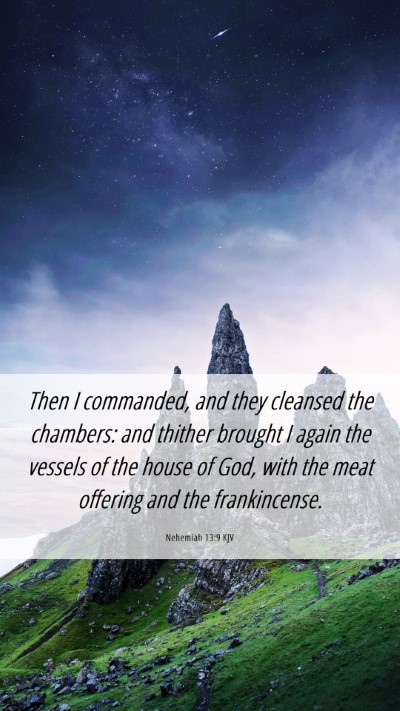 Picture 06 - Nehemiah 13:9 KJV Mobile Phone Wallpaper - Then I commanded, and they cleansed the chambers: - Mobile Bible Verse Wallpaper