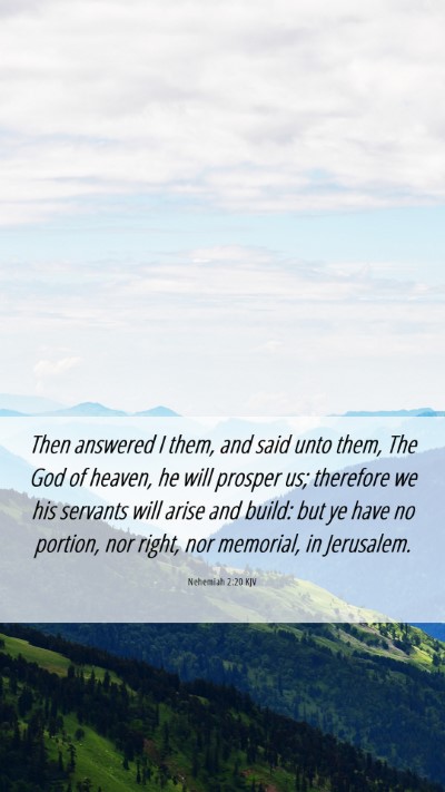 Picture 06 - Nehemiah 2:20 KJV Mobile Phone Wallpaper - Then answered I them, and said unto them, The God - Mobile Bible Verse Wallpaper