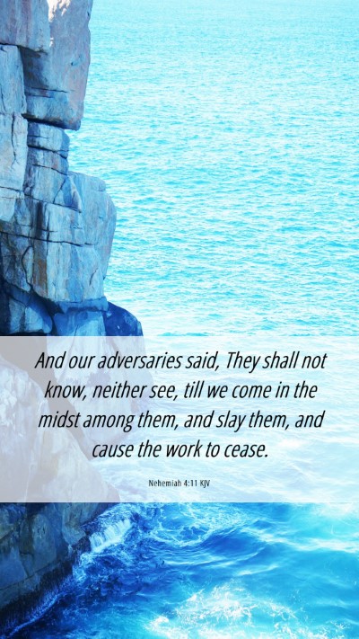 Picture 06 - Nehemiah 4:11 KJV Mobile Phone Wallpaper - And our adversaries said, They shall not know, - Mobile Bible Verse Wallpaper