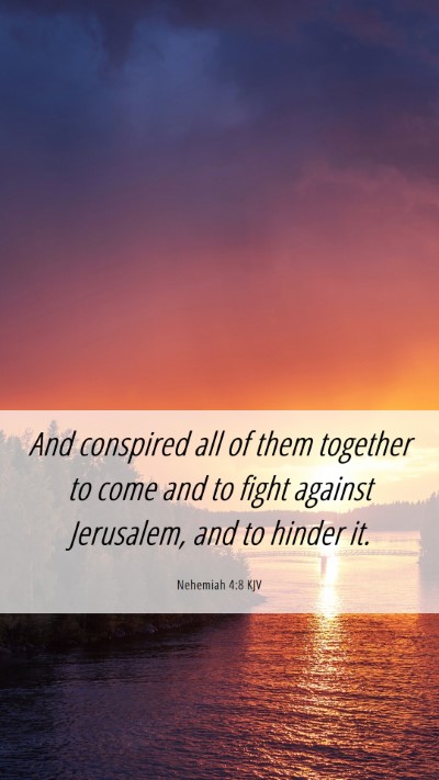 Picture 06 - Nehemiah 4:8 KJV Mobile Phone Wallpaper - And conspired all of them together to come and to - Mobile Bible Verse Wallpaper