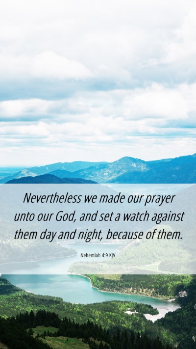 Picture 06 - Nehemiah 4:9 KJV Mobile Phone Wallpaper - Nevertheless we made our prayer unto our God, and - Mobile Bible Verse Wallpaper