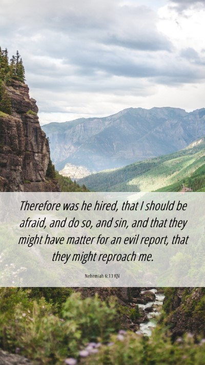 Picture 06 - Nehemiah 6:13 KJV Mobile Phone Wallpaper - Therefore was he hired, that I should be afraid, - Mobile Bible Verse Wallpaper