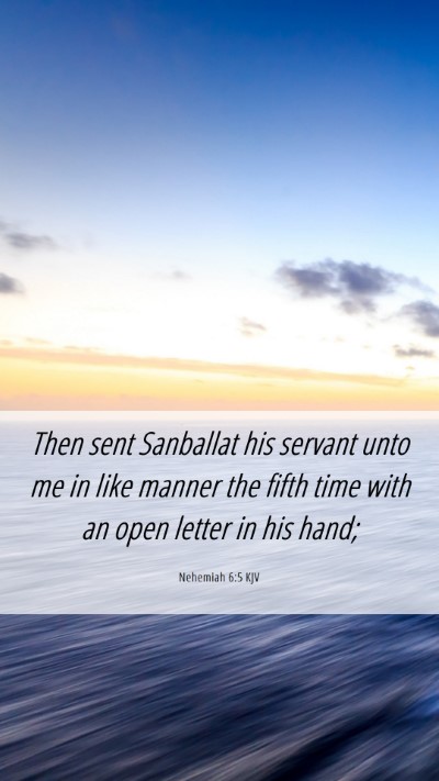 Picture 06 - Nehemiah 6:5 KJV Mobile Phone Wallpaper - Then sent Sanballat his servant unto me in like - Mobile Bible Verse Wallpaper