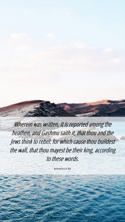 Picture 06 - Nehemiah 6:6 KJV Mobile Phone Wallpaper - Wherein was written, It is reported among the - Mobile Bible Verse Wallpaper