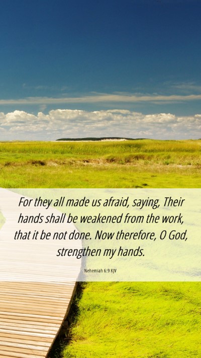Picture 06 - Nehemiah 6:9 KJV Mobile Phone Wallpaper - For they all made us afraid, saying, Their hands - Mobile Bible Verse Wallpaper