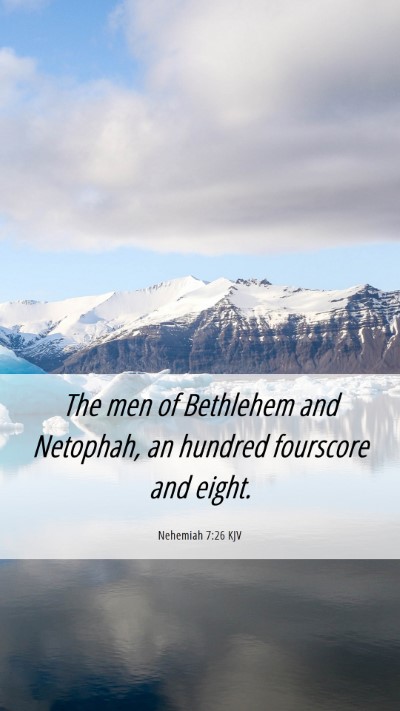 Picture 06 - Nehemiah 7:26 KJV Mobile Phone Wallpaper - The men of Bethlehem and Netophah, an hundred - Mobile Bible Verse Wallpaper