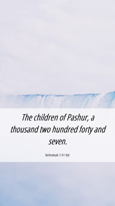 Picture 06 - Nehemiah 7:41 KJV Mobile Phone Wallpaper - The children of Pashur, a thousand two hundred - Mobile Bible Verse Wallpaper
