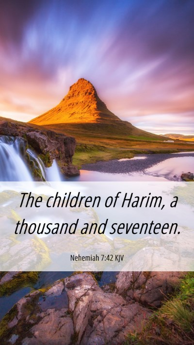 Picture 06 - Nehemiah 7:42 KJV Mobile Phone Wallpaper - The children of Harim, a thousand and - Mobile Bible Verse Wallpaper