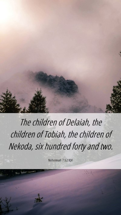 Picture 06 - Nehemiah 7:62 KJV Mobile Phone Wallpaper - The children of Delaiah, the children of Tobiah, - Mobile Bible Verse Wallpaper
