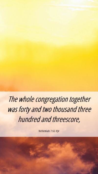 Picture 06 - Nehemiah 7:66 KJV Mobile Phone Wallpaper - The whole congregation together was forty and two - Mobile Bible Verse Wallpaper