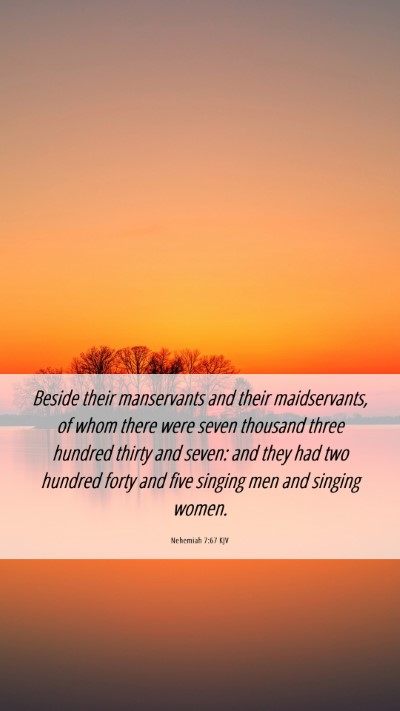 Picture 06 - Nehemiah 7:67 KJV Mobile Phone Wallpaper - Beside their manservants and their maidservants, - Mobile Bible Verse Wallpaper