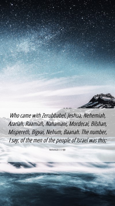 Picture 06 - Nehemiah 7:7 KJV Mobile Phone Wallpaper - Who came with Zerubbabel, Jeshua, Nehemiah, - Mobile Bible Verse Wallpaper