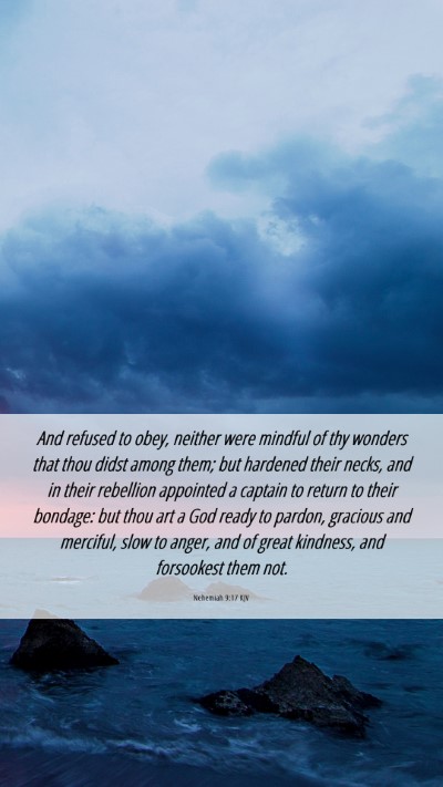 Picture 06 - Nehemiah 9:17 KJV Mobile Phone Wallpaper - And refused to obey, neither were mindful of thy - Mobile Bible Verse Wallpaper
