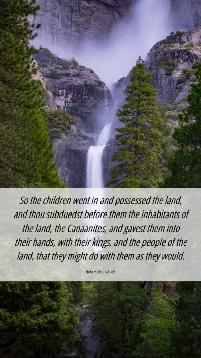 Picture 06 - Nehemiah 9:24 KJV Mobile Phone Wallpaper - So the children went in and possessed the land, - Mobile Bible Verse Wallpaper