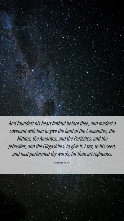 Picture 06 - Nehemiah 9:8 KJV Mobile Phone Wallpaper - And foundest his heart faithful before thee, and - Mobile Bible Verse Wallpaper