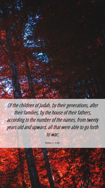 Picture 06 - Numbers 1:26 KJV Mobile Phone Wallpaper - Of the children of Judah, by their generations, - Mobile Bible Verse Wallpaper