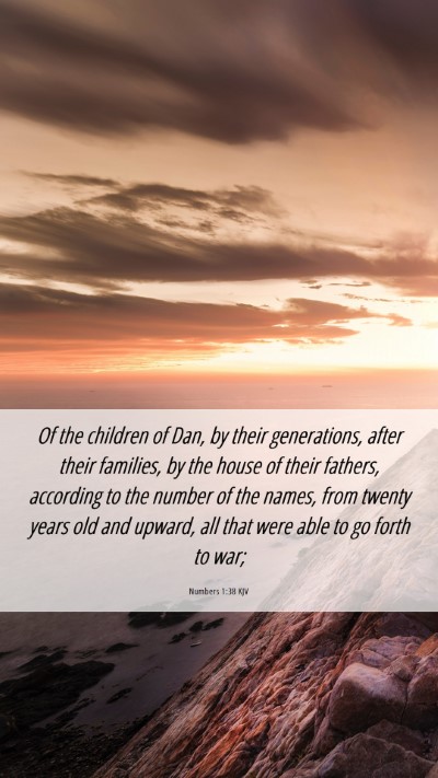 Picture 06 - Numbers 1:38 KJV Mobile Phone Wallpaper - Of the children of Dan, by their generations, - Mobile Bible Verse Wallpaper