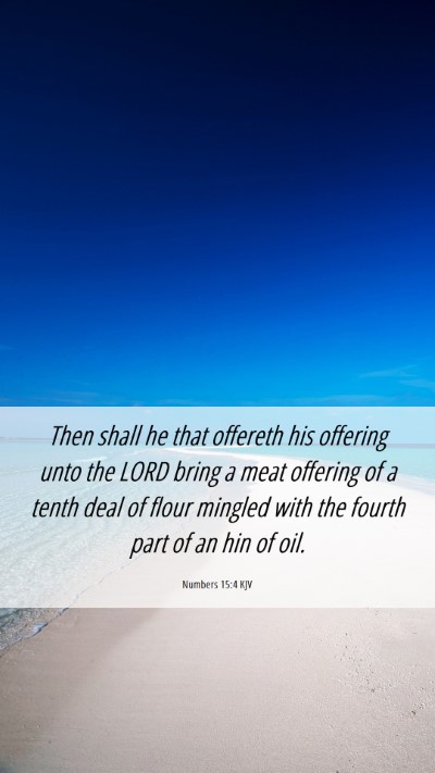 Picture 06 - Numbers 15:4 KJV Mobile Phone Wallpaper - Then shall he that offereth his offering unto the - Mobile Bible Verse Wallpaper