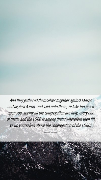 Picture 06 - Numbers 16:3 KJV Mobile Phone Wallpaper - And they gathered themselves together against - Mobile Bible Verse Wallpaper