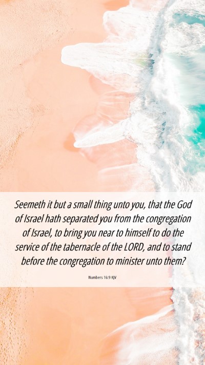 Picture 06 - Numbers 16:9 KJV Mobile Phone Wallpaper - Seemeth it but a small thing unto you, that the - Mobile Bible Verse Wallpaper