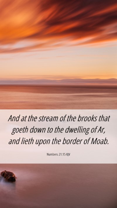 Picture 06 - Numbers 21:15 KJV Mobile Phone Wallpaper - And at the stream of the brooks that goeth down - Mobile Bible Verse Wallpaper