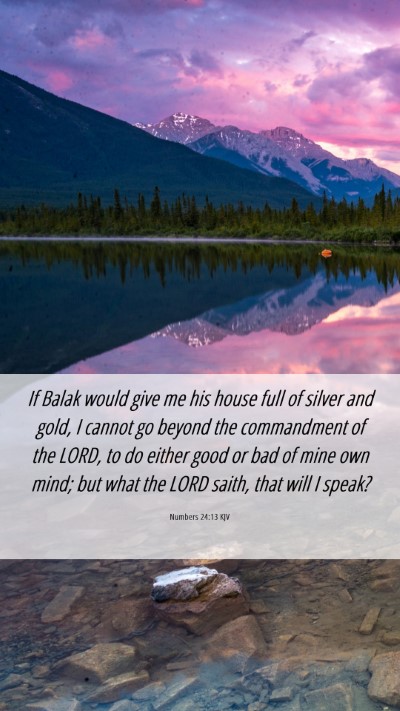 Picture 06 - Numbers 24:13 KJV Mobile Phone Wallpaper - If Balak would give me his house full of silver - Mobile Bible Verse Wallpaper