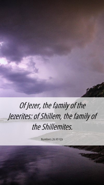 Picture 06 - Numbers 26:49 KJV Mobile Phone Wallpaper - Of Jezer, the family of the Jezerites: of - Mobile Bible Verse Wallpaper