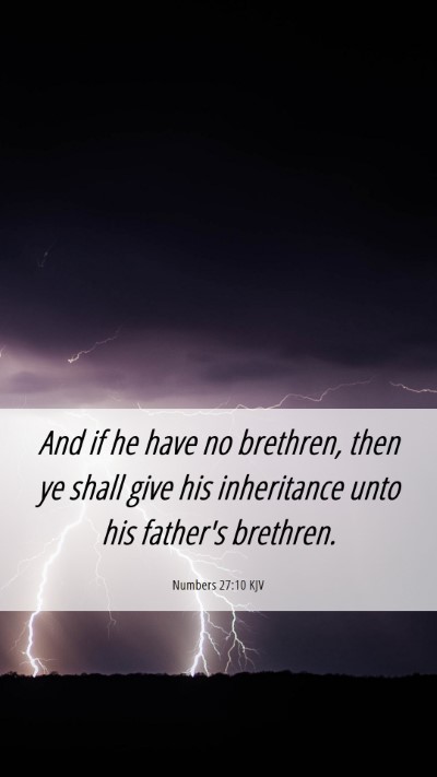 Picture 06 - Numbers 27:10 KJV Mobile Phone Wallpaper - And if he have no brethren, then ye shall give - Mobile Bible Verse Wallpaper