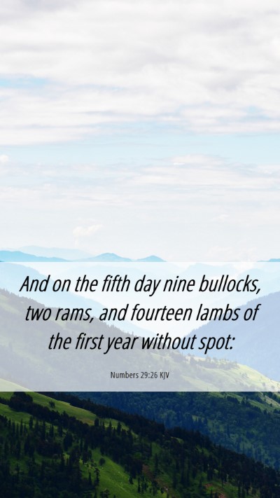 Picture 06 - Numbers 29:26 KJV Mobile Phone Wallpaper - And on the fifth day nine bullocks, two rams, and - Mobile Bible Verse Wallpaper