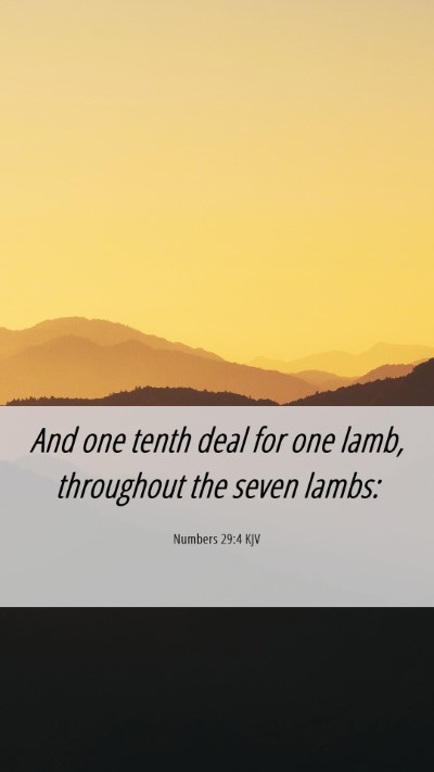 Picture 06 - Numbers 29:4 KJV Mobile Phone Wallpaper - And one tenth deal for one lamb, throughout the - Mobile Bible Verse Wallpaper