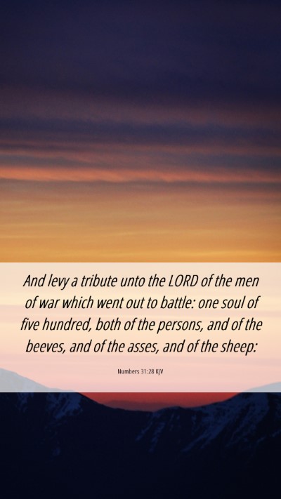 Picture 06 - Numbers 31:28 KJV Mobile Phone Wallpaper - And levy a tribute unto the LORD of the men of - Mobile Bible Verse Wallpaper