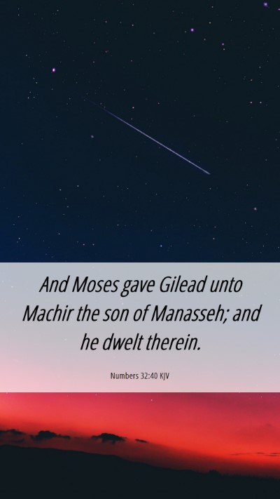 Picture 06 - Numbers 32:40 KJV Mobile Phone Wallpaper - And Moses gave Gilead unto Machir the son of - Mobile Bible Verse Wallpaper