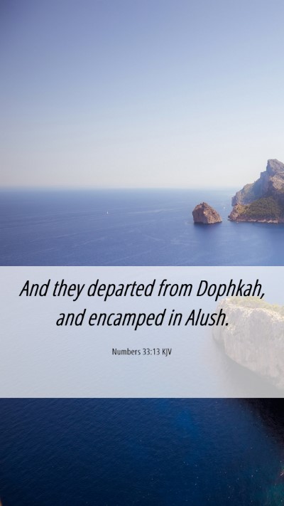 Picture 06 - Numbers 33:13 KJV Mobile Phone Wallpaper - And they departed from Dophkah, and encamped in - Mobile Bible Verse Wallpaper