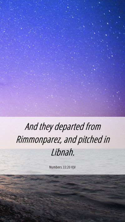 Picture 06 - Numbers 33:20 KJV Mobile Phone Wallpaper - And they departed from Rimmonparez, and pitched - Mobile Bible Verse Wallpaper
