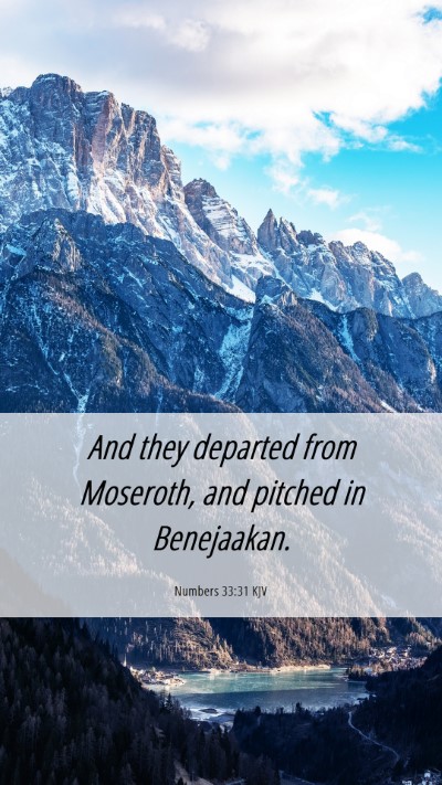 Picture 06 - Numbers 33:31 KJV Mobile Phone Wallpaper - And they departed from Moseroth, and pitched in - Mobile Bible Verse Wallpaper
