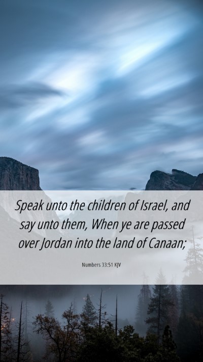Picture 06 - Numbers 33:51 KJV Mobile Phone Wallpaper - Speak unto the children of Israel, and say unto - Mobile Bible Verse Wallpaper