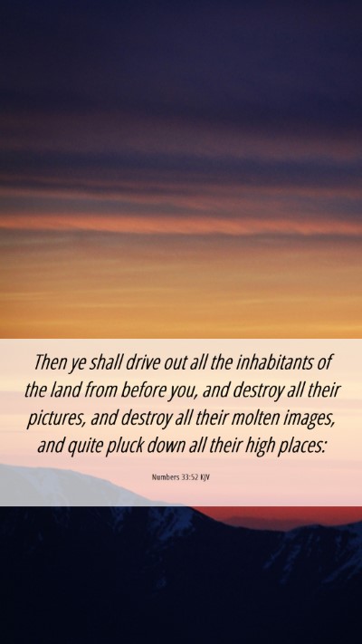 Picture 06 - Numbers 33:52 KJV Mobile Phone Wallpaper - Then ye shall drive out all the inhabitants of - Mobile Bible Verse Wallpaper