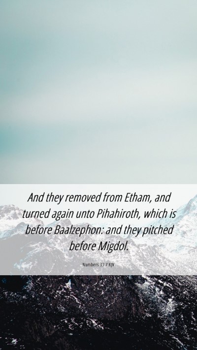 Picture 06 - Numbers 33:7 KJV Mobile Phone Wallpaper - And they removed from Etham, and turned again - Mobile Bible Verse Wallpaper