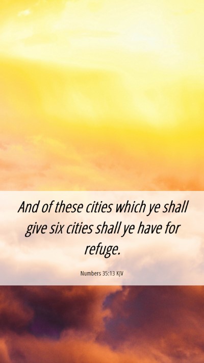 Picture 06 - Numbers 35:13 KJV Mobile Phone Wallpaper - And of these cities which ye shall give six - Mobile Bible Verse Wallpaper