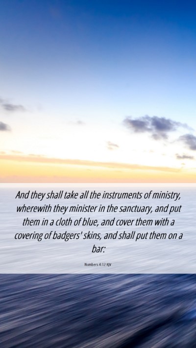 Picture 06 - Numbers 4:12 KJV Mobile Phone Wallpaper - And they shall take all the instruments of - Mobile Bible Verse Wallpaper