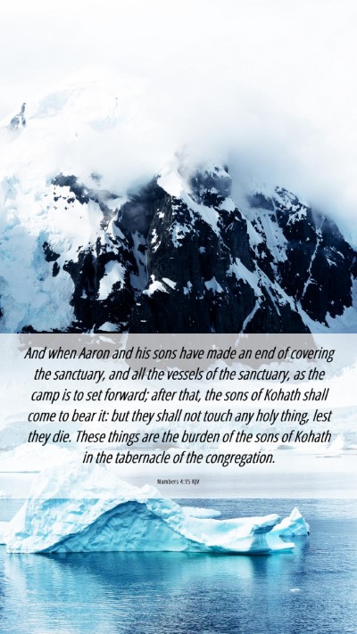 Picture 06 - Numbers 4:15 KJV Mobile Phone Wallpaper - And when Aaron and his sons have made an end of - Mobile Bible Verse Wallpaper