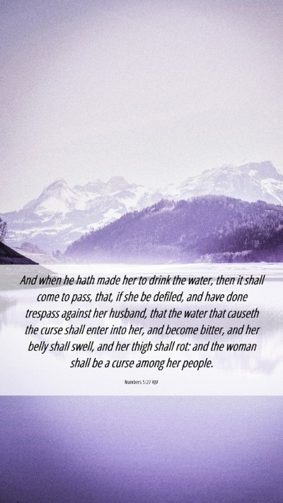 Picture 06 - Numbers 5:27 KJV Mobile Phone Wallpaper - And when he hath made her to drink the water, - Mobile Bible Verse Wallpaper