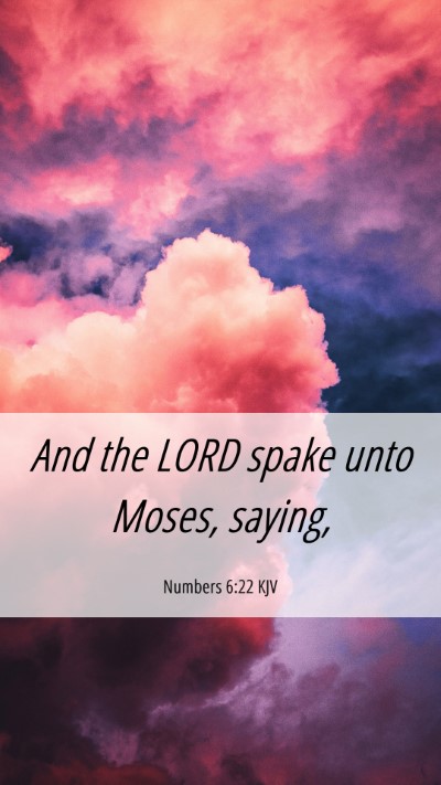 Picture 06 - Numbers 6:22 KJV Mobile Phone Wallpaper - And the LORD spake unto Moses, - Mobile Bible Verse Wallpaper