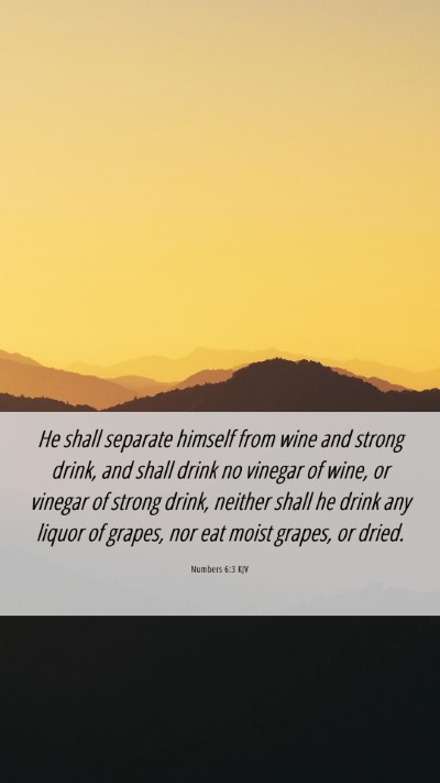 Picture 06 - Numbers 6:3 KJV Mobile Phone Wallpaper - He shall separate himself from wine and strong - Mobile Bible Verse Wallpaper