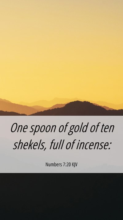 Picture 06 - Numbers 7:20 KJV Mobile Phone Wallpaper - One spoon of gold of ten shekels, full of - Mobile Bible Verse Wallpaper
